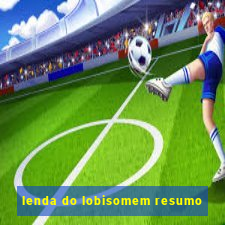 lenda do lobisomem resumo